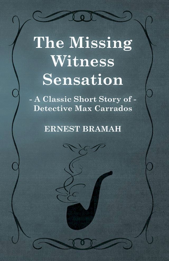  The Missing Witness Sensation (A Classic Short Story of Detective Max Carrados)(Kobo/電子書)