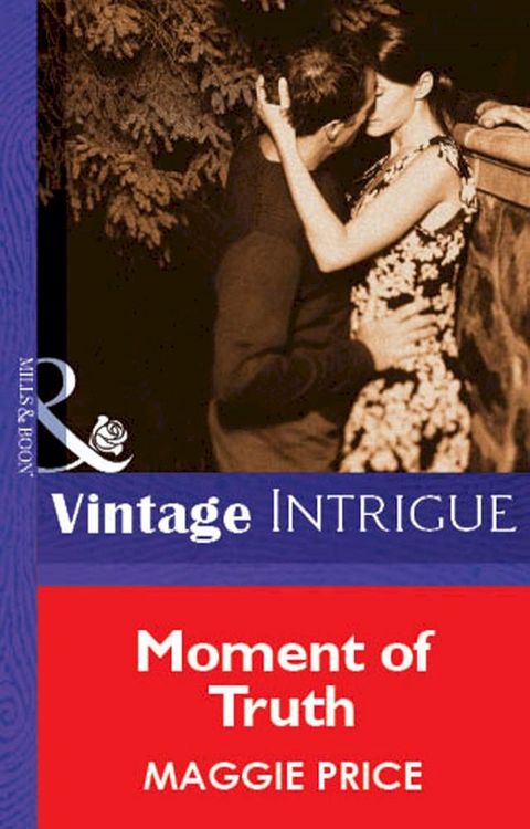 Moment Of Truth (Mills & Boon Vintage Intrigue)(Kobo/電子書)