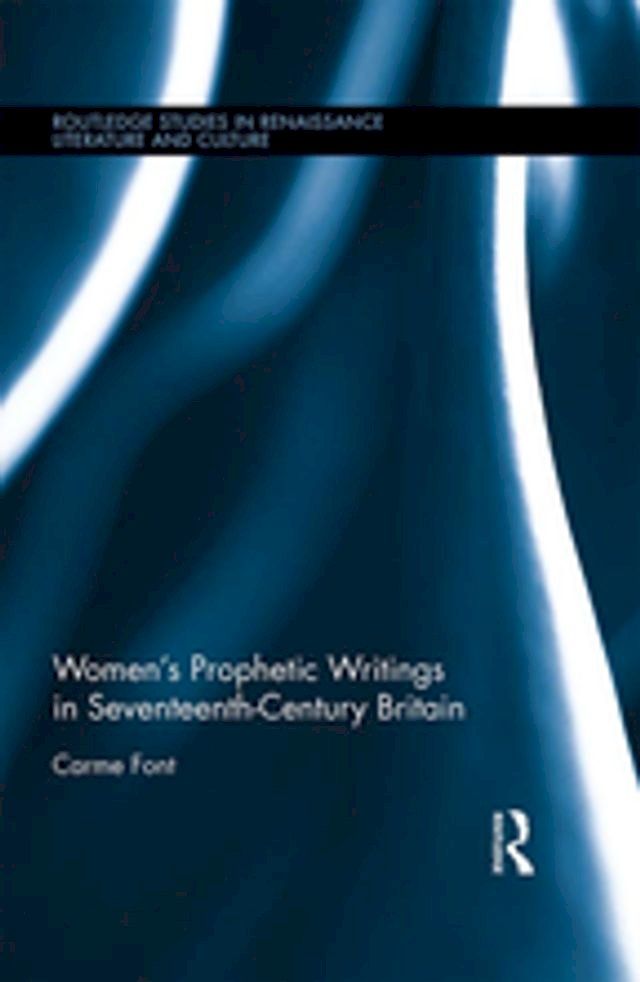  Women’s Prophetic Writings in Seventeenth-Century Britain(Kobo/電子書)