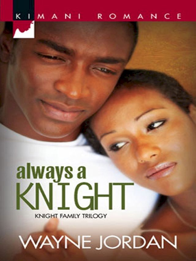  Always a Knight (Mills & Boon Kimani) (The Knight Trilogy, Book 3)(Kobo/電子書)