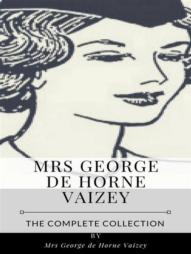  Mrs. George de Horne Vaizey – The Complete Collection(Kobo/電子書)