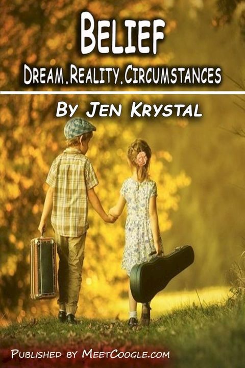 Belief: Dream.Reality.Belief.Circumstances(Kobo/電子書)