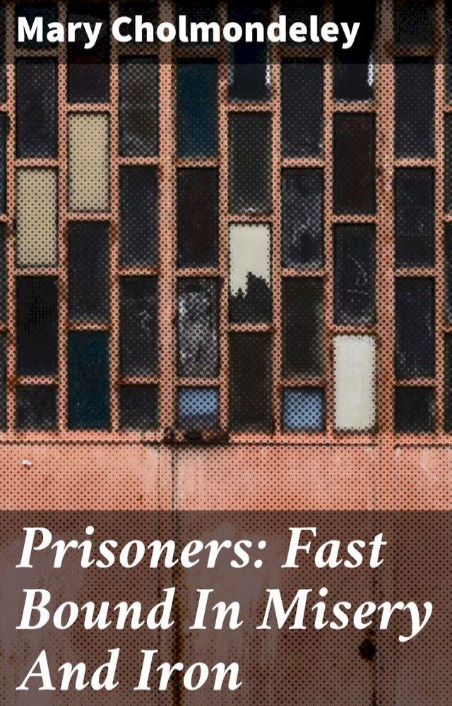  Prisoners: Fast Bound In Misery And Iron(Kobo/電子書)