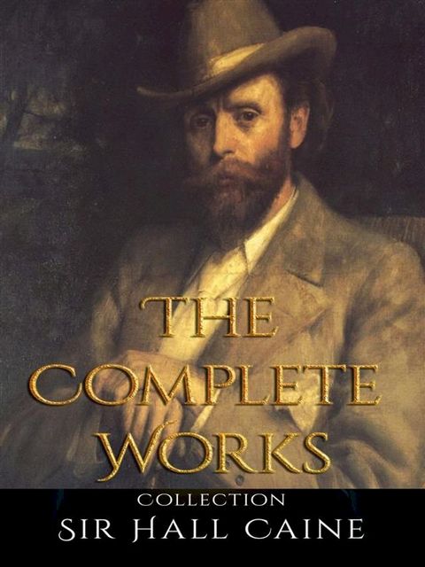 Sir Hall Caine: The Complete Works(Kobo/電子書)