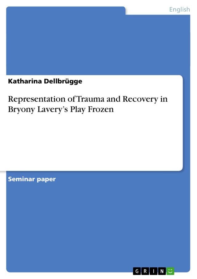  Representation of Trauma and Recovery in Bryony Lavery's Play Frozen(Kobo/電子書)