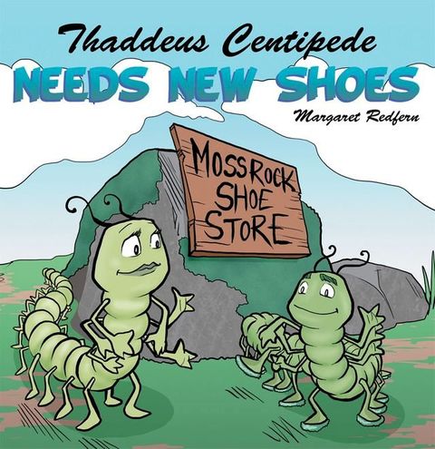 Thaddeus Centipede Needs New Shoes(Kobo/電子書)