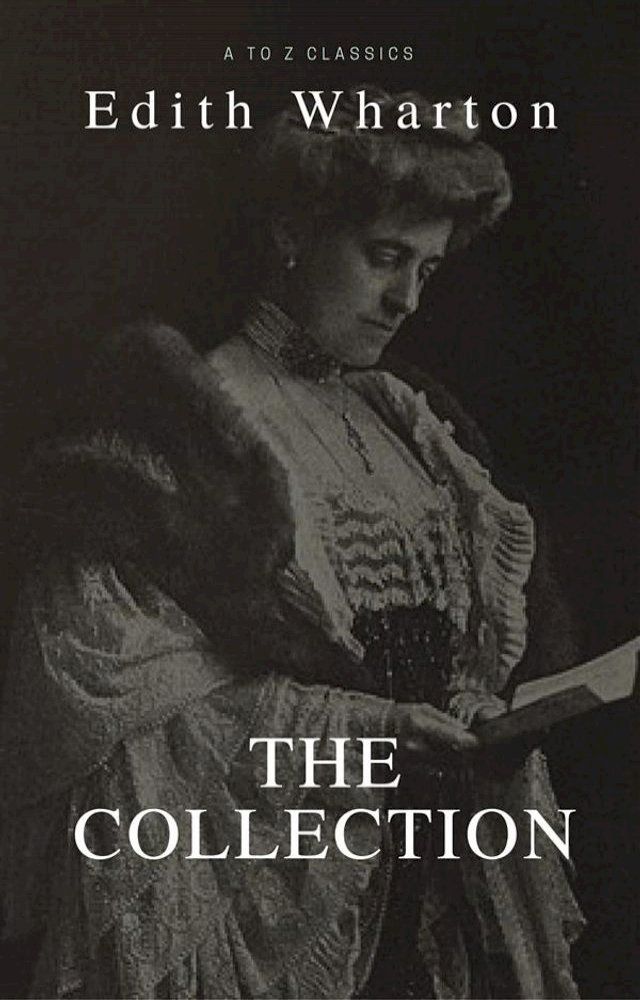  Edith Wharton: The Collection (Best Navigation, Active TOC) (A to Z Classics)(Kobo/電子書)