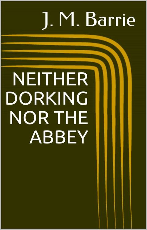 Neither Dorking Nor The Abbey(Kobo/電子書)