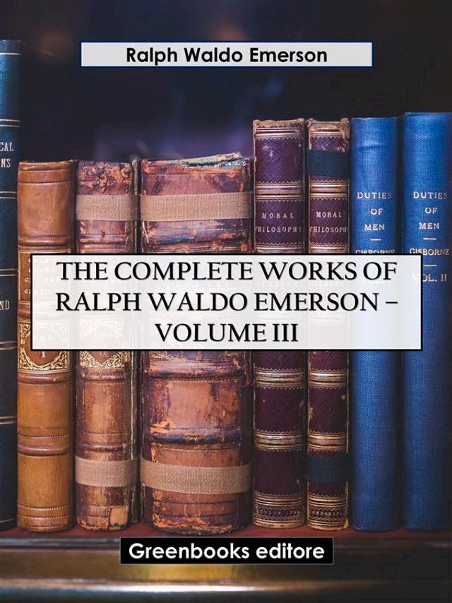  The Complete Works of Ralph Waldo Emerson – Volume III(Kobo/電子書)