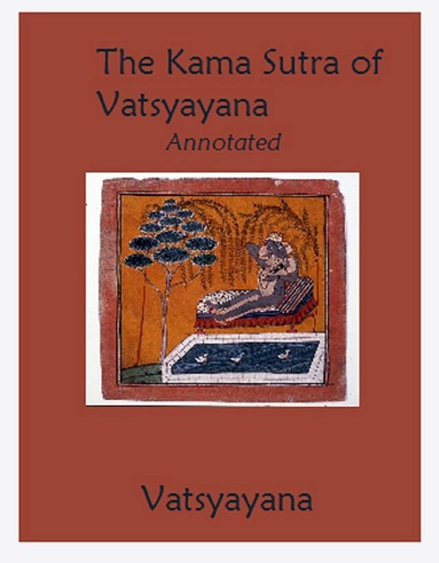  The Kama Sutra of Vatsyayana (Annotated)(Kobo/電子書)