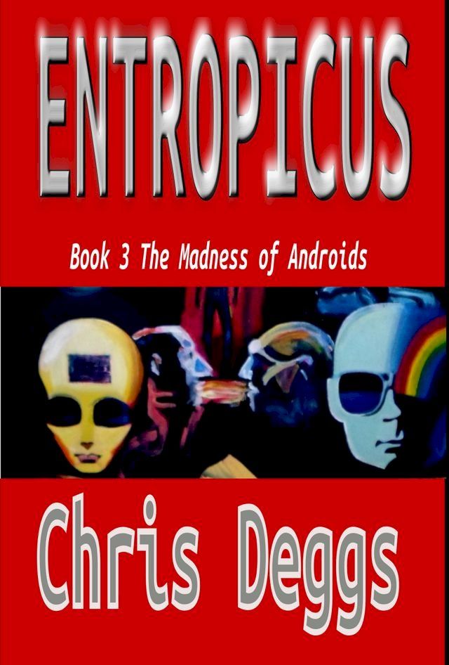  Entropicus 3: The Madness of Androids(Kobo/電子書)