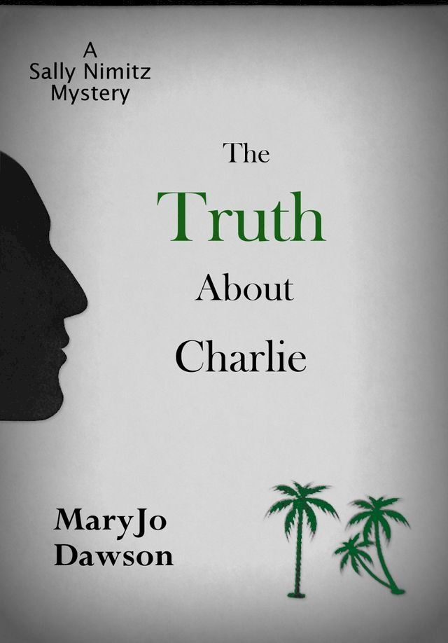  The Truth About Charlie: A Sally Nimitz Mystery (Book 4)(Kobo/電子書)