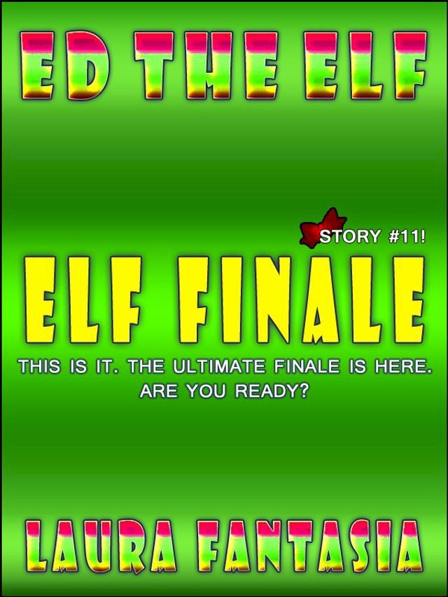  Elf Finale (Ed The Elf #11)(Kobo/電子書)