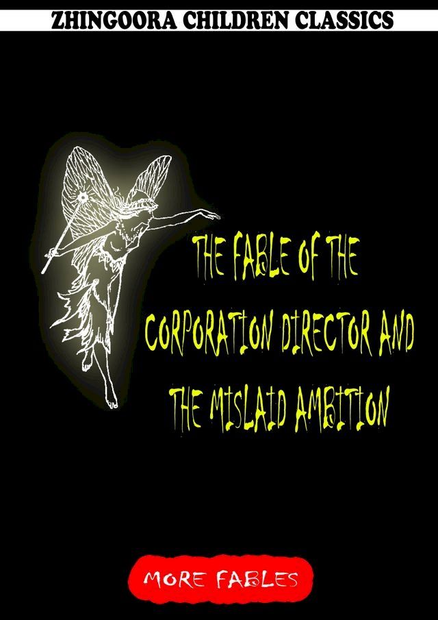  The Fable Of The Corporation Director And The Mislaid Ambition(Kobo/電子書)