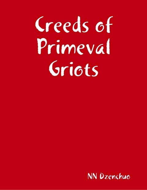 Creeds of Primeval Griots(Kobo/電子書)