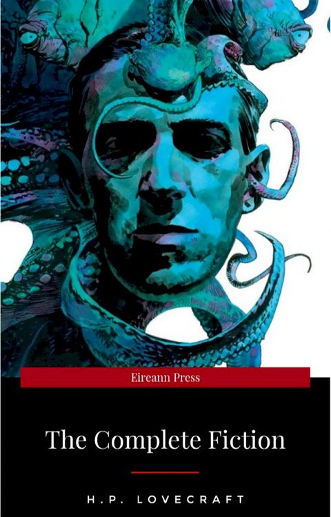 H.P. Lovecraft: The Fiction: Complete and Unabridged(Kobo/電子書)