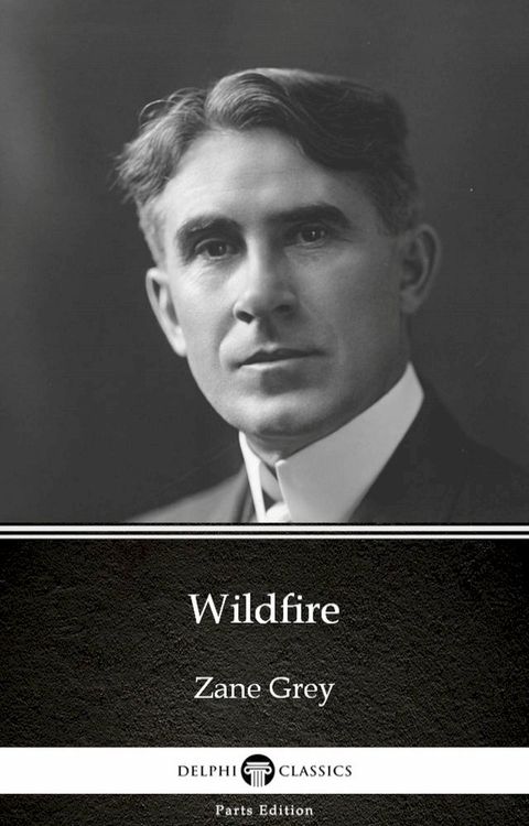 Wildfire by Zane Grey - Delphi Classics (Illustrated)(Kobo/電子書)