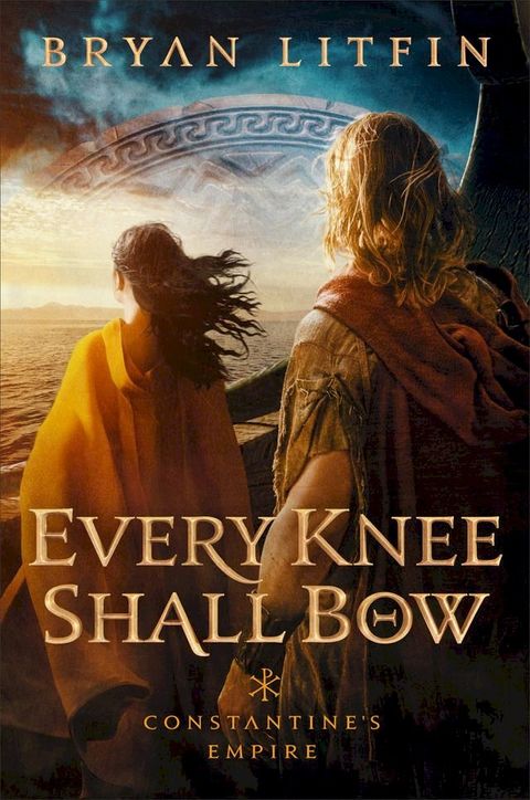 Every Knee Shall Bow (Constantine’s Empire Book #2)(Kobo/電子書)