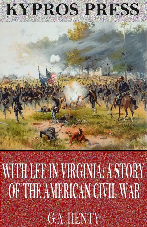 With Lee in Virginia: A Story of the American Civil War(Kobo/電子書)