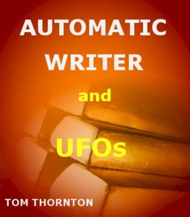  AUTOMATIC WRITER AND UFOs(Kobo/電子書)