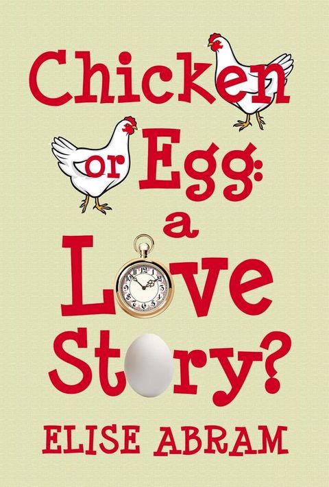 Chicken or Egg: A Love Story?(Kobo/電子書)