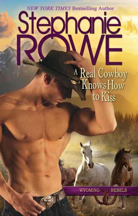 A Real Cowboy Knows How to Kiss (Wyoming Rebels, #2)(Kobo/電子書)