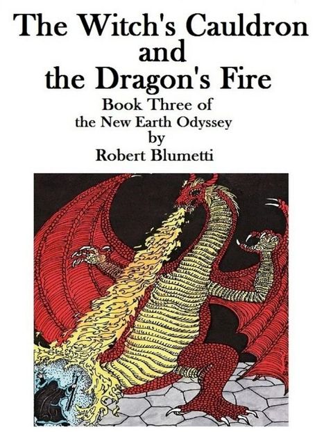 The Witch’s Cauldron and the Dragon’s Fire Book Three of the New Earth Odyssey(Kobo/電子書)