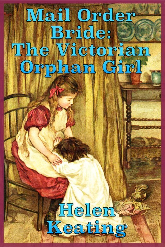  Mail Order Bride: The Victorian Orphan Girl(Kobo/電子書)