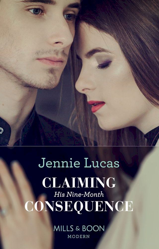  Claiming His Nine-Month Consequence (One Night With Consequences, Book 38) (Mills & Boon Modern)(Kobo/電子書)