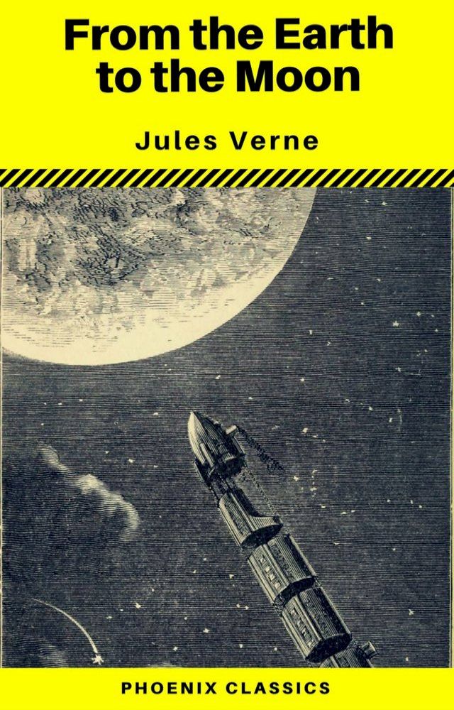  From the Earth to the Moon (Phoenix Classics)(Kobo/電子書)