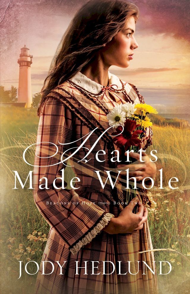  Hearts Made Whole (Beacons of Hope Book #2)(Kobo/電子書)