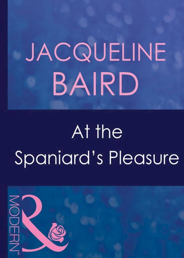  At The Spaniard's Pleasure (Mills & Boon Modern)(Kobo/電子書)