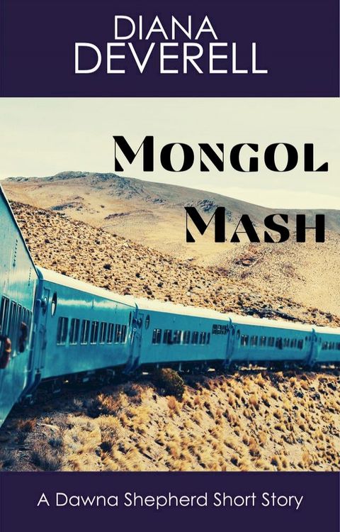 Mongol Mash: A Dawna Shepherd Short Story(Kobo/電子書)