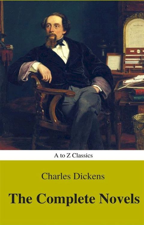 Charles Dickens : The Complete Novels (Best Navigation, Active TOC) (A to Z Classics)(Kobo/電子書)