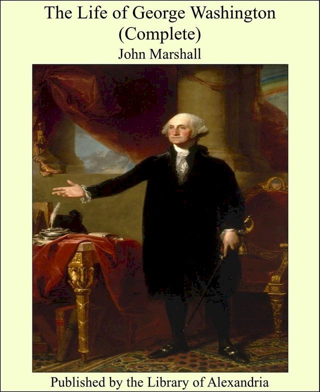  The Life of George Washington (Complete)(Kobo/電子書)