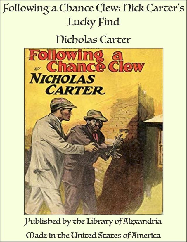  Following a Chance Clew: Nick Carter's Lucky Find(Kobo/電子書)