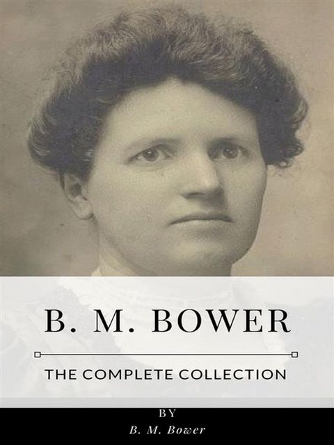 B. M. Bower – The Complete Collection(Kobo/電子書)