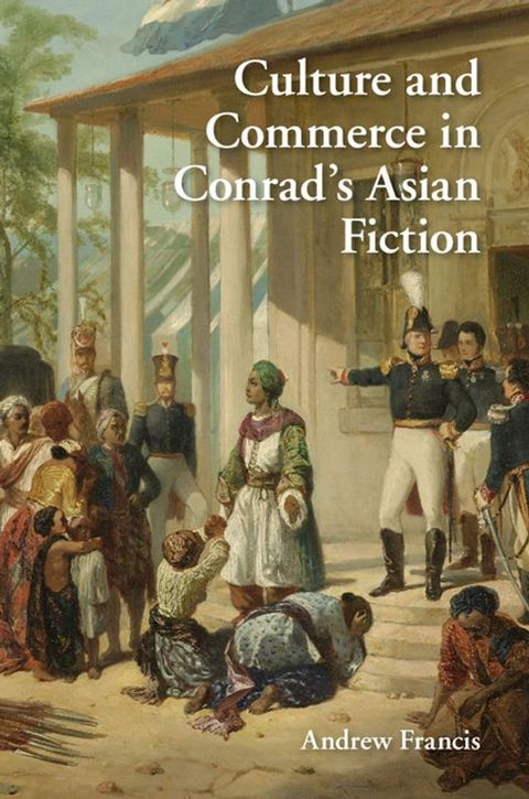 Culture and Commerce in Conrad's Asian Fiction(Kobo/電子書)