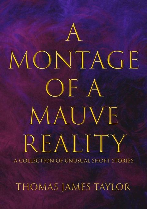 A Montage of a Mauve Reality(Kobo/電子書)