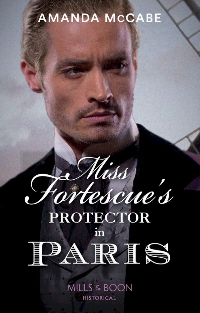  Miss Fortescue's Protector In Paris (Mills & Boon Historical) (Debutantes in Paris, Book 3)(Kobo/電子書)