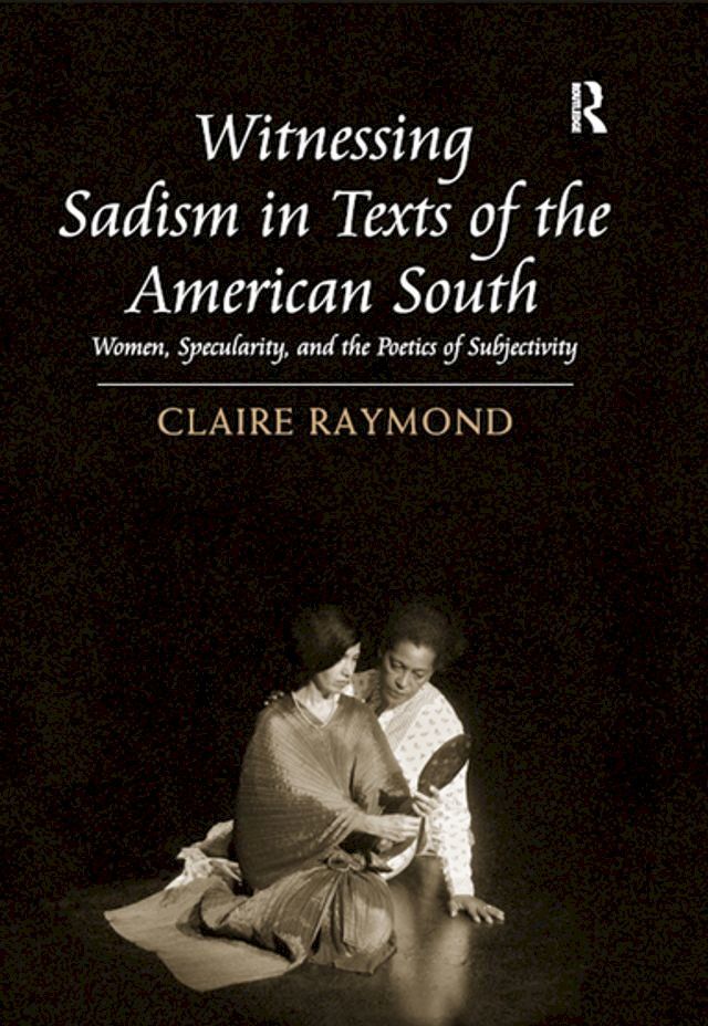  Witnessing Sadism in Texts of the American South(Kobo/電子書)