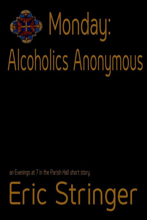 Monday: Alcoholics Anonymous(Kobo/電子書)