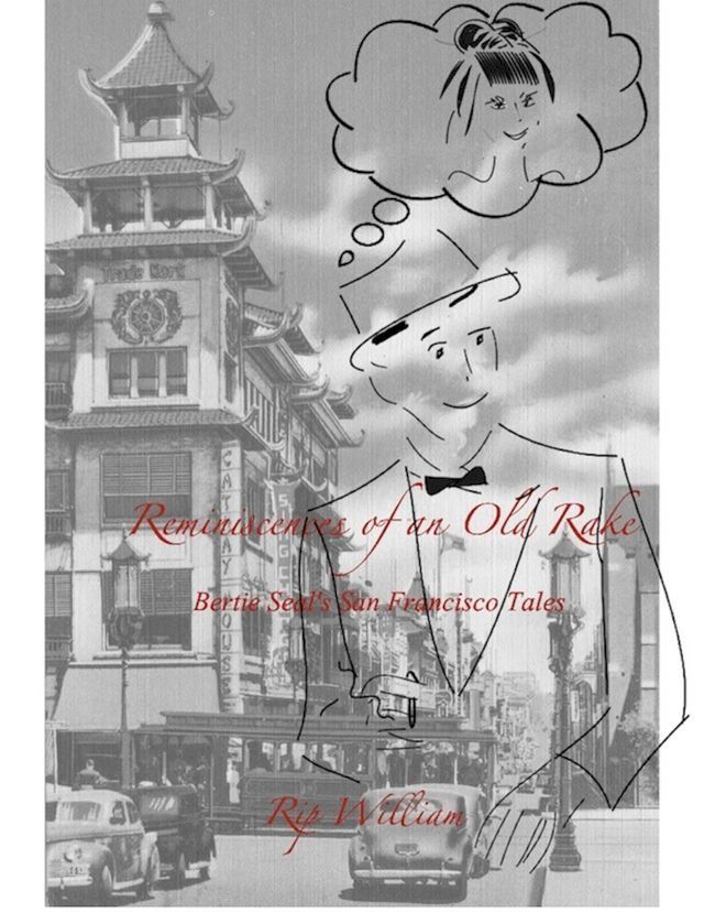  Reminiscences of an Old Rake ~ Bertie Seal’s San Francisco Tales(Kobo/電子書)