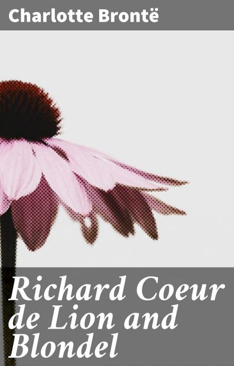 Richard Coeur de Lion and Blondel(Kobo/電子書)