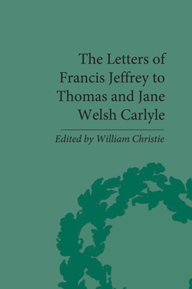  The Letters of Francis Jeffrey to Thomas and Jane Welsh Carlyle(Kobo/電子書)