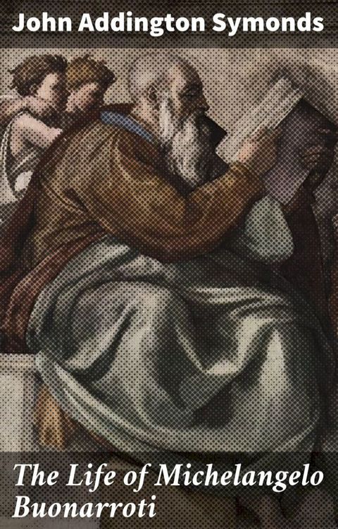 The Life of Michelangelo Buonarroti(Kobo/電子書)