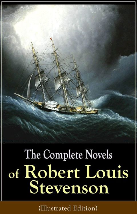 The Complete Novels of Robert Louis Stevenson (Illustrated Edition)(Kobo/電子書)