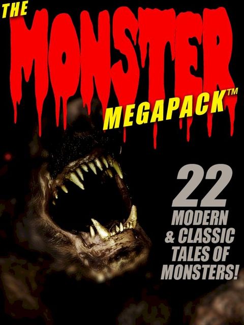 The Monster MEGAPACK: 22 Modern & Classic Tales of Monsters(Kobo/電子書)