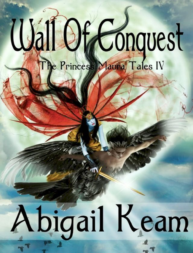  Wall of Conquest (The Princess Maura Tales, Book 4: An Epic Fantasy Series)(Kobo/電子書)