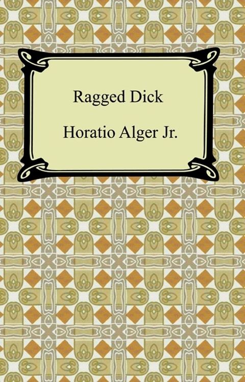 Ragged Dick; Or, Street Life in New York(Kobo/電子書)